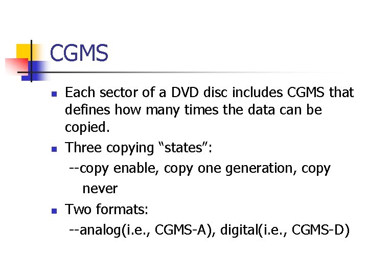 CGMS n n n Each sector of a DVD disc includes CGMS that defines