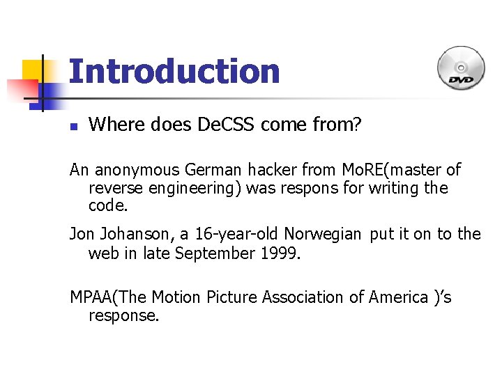 Introduction n Where does De. CSS come from? An anonymous German hacker from Mo.