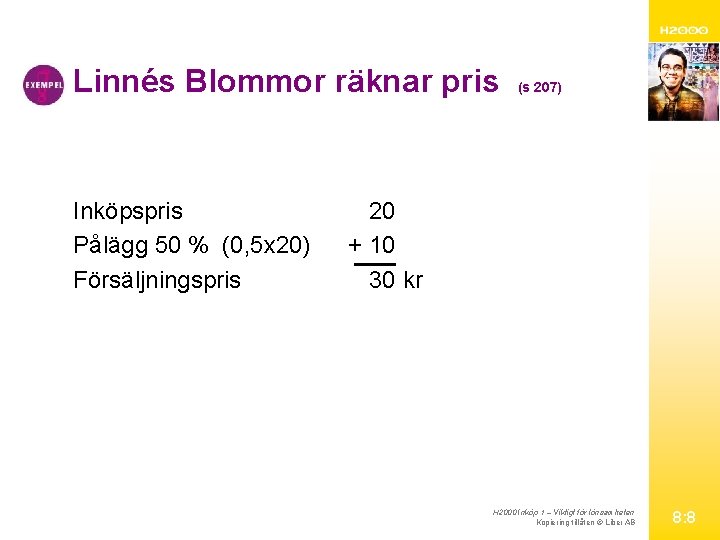 Linnés Blommor räknar pris Inköpspris Pålägg 50 % (0, 5 x 20) Försäljningspris (s
