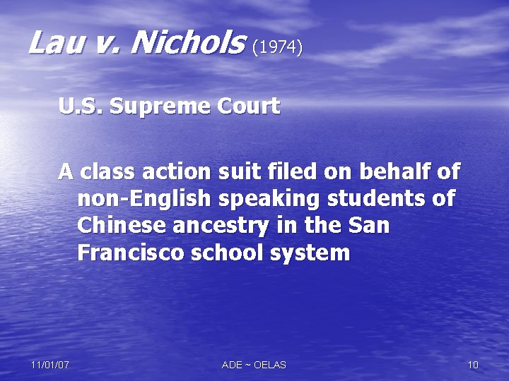 Lau v. Nichols (1974) U. S. Supreme Court A class action suit filed on