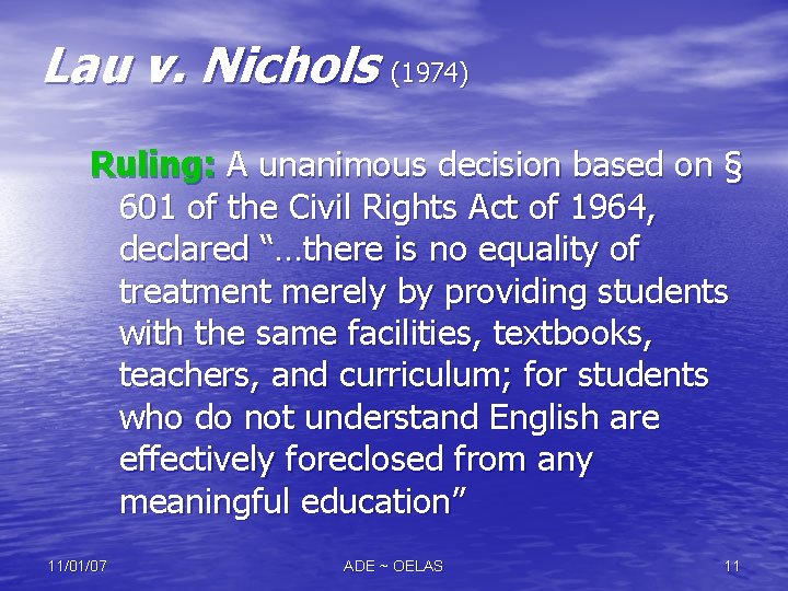 Lau v. Nichols (1974) Ruling: A unanimous decision based on § 601 of the