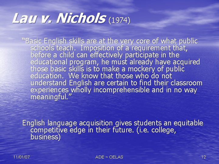 Lau v. Nichols (1974) “Basic English skills are at the very core of what