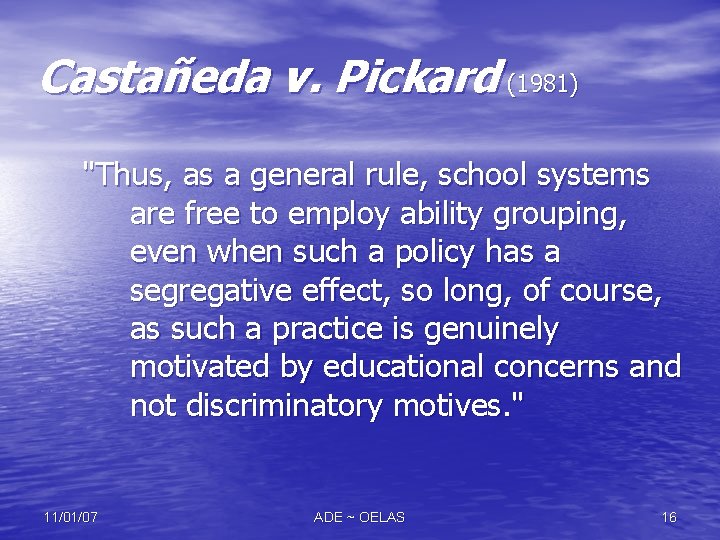 Castañeda v. Pickard (1981) "Thus, as a general rule, school systems are free to