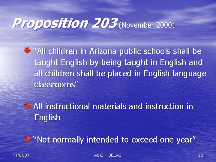 Proposition 203 (November 2000) “All children in Arizona public schools shall be taught English