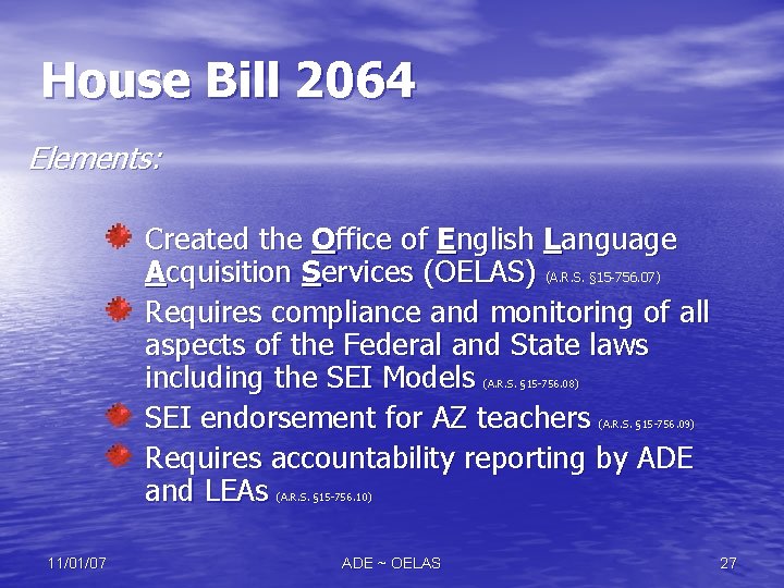 House Bill 2064 Elements: Created the Office of English Language Acquisition Services (OELAS) (A.