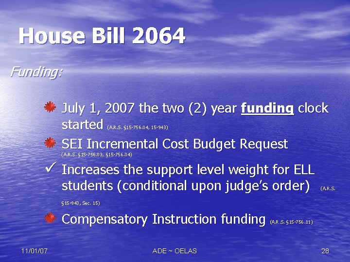 House Bill 2064 Funding: July 1, 2007 the two (2) year funding clock started