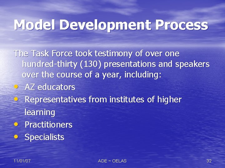 Model Development Process The Task Force took testimony of over one hundred-thirty (130) presentations