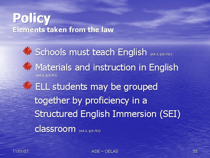 Policy Elements taken from the law Schools must teach English Materials and instruction in