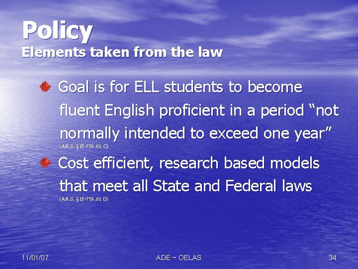 Policy Elements taken from the law Goal is for ELL students to become fluent