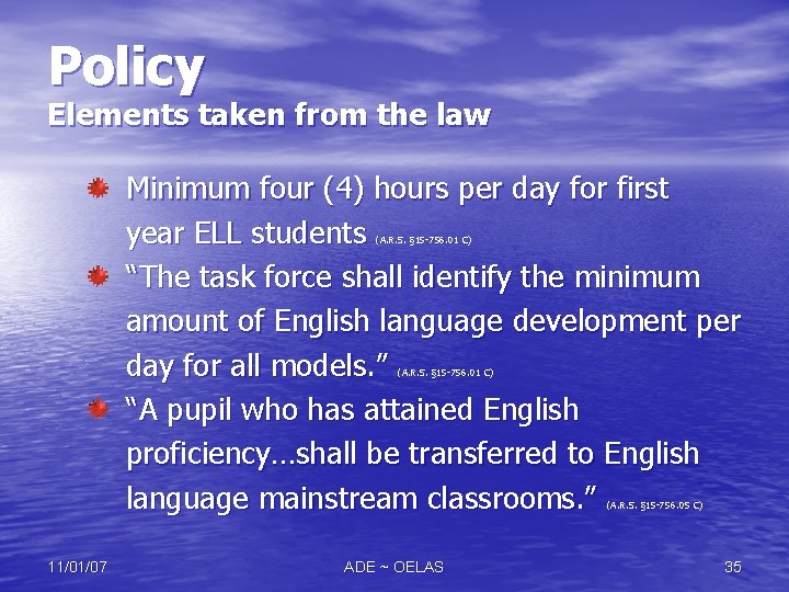 Policy Elements taken from the law Minimum four (4) hours per day for first