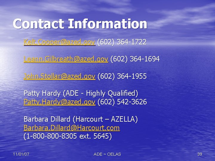 Contact Information Kelt. Cooper@azed. gov (602) 364 -1722 Leann. Gilbreath@azed. gov (602) 364 -1694