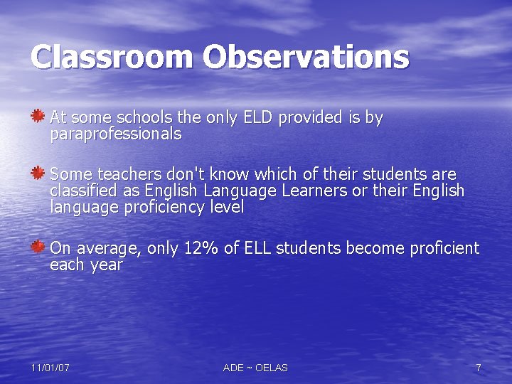 Classroom Observations At some schools the only ELD provided is by paraprofessionals Some teachers