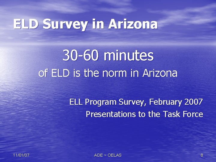 ELD Survey in Arizona 30 -60 minutes of ELD is the norm in Arizona