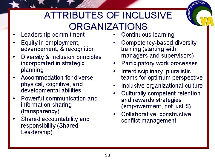 ATTRIBUTES OF INCLUSIVE ORGANIZATIONS • Leadership commitment • Equity in employment, advancement, & recognition