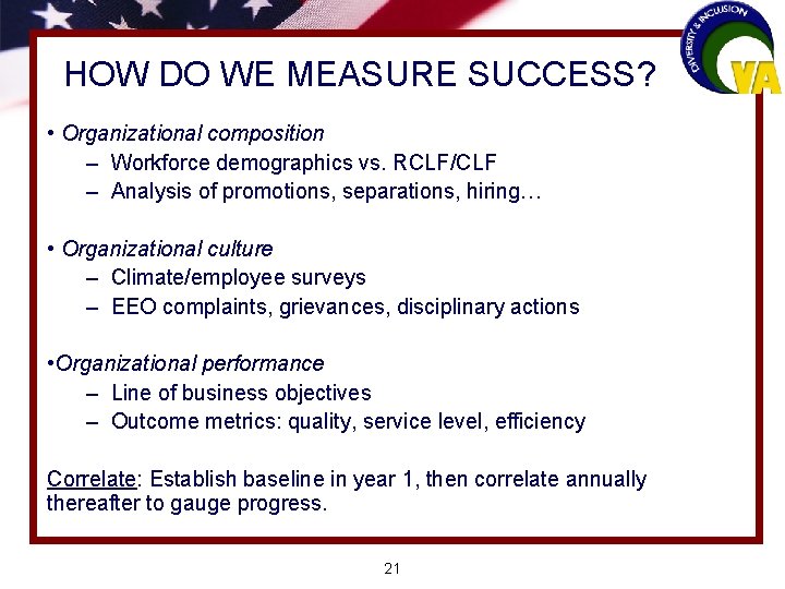 HOW DO WE MEASURE SUCCESS? • Organizational composition – Workforce demographics vs. RCLF/CLF –