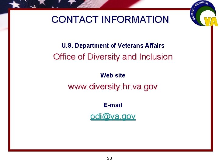 CONTACT INFORMATION U. S. Department of Veterans Affairs Office of Diversity and Inclusion Web