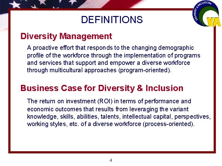 DEFINITIONS Diversity Management A proactive effort that responds to the changing demographic profile of