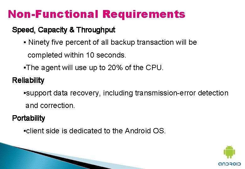 Non-Functional Requirements Speed, Capacity & Throughput • Ninety five percent of all backup transaction