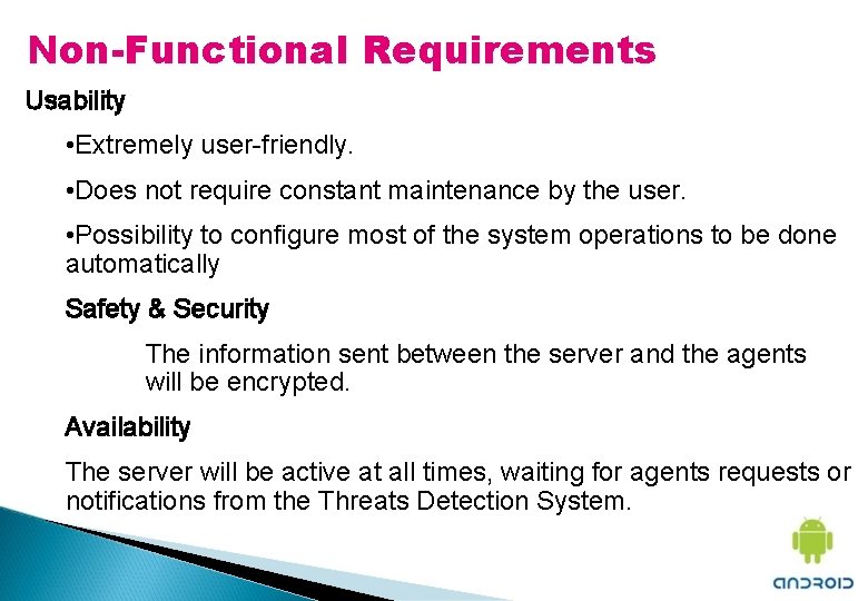 Non-Functional Requirements Usability • Extremely user-friendly. • Does not require constant maintenance by the