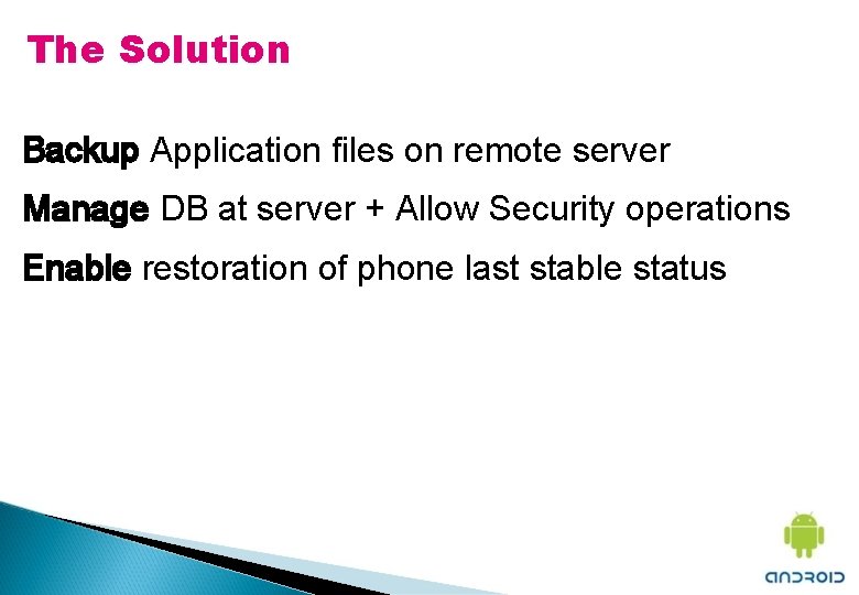 The Solution Backup Application files on remote server Manage DB at server + Allow