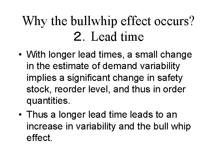 Why the bullwhip effect occurs? ２．Lead time • With longer lead times, a small