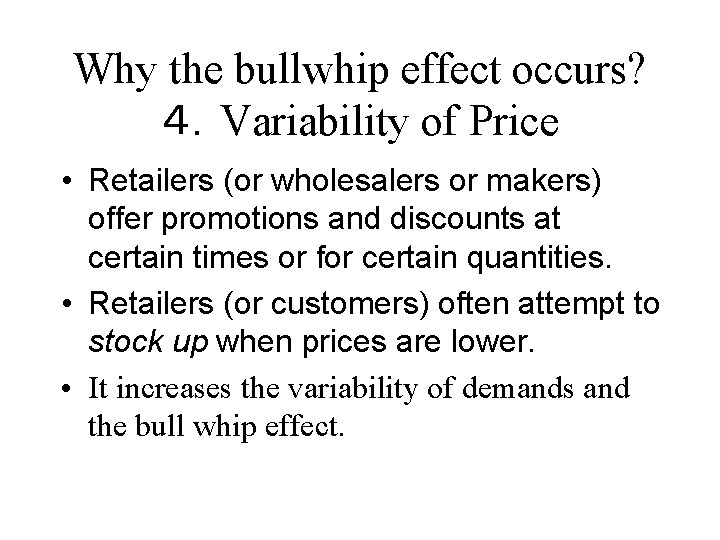 Why the bullwhip effect occurs? ４．Variability of Price • Retailers (or wholesalers or makers)