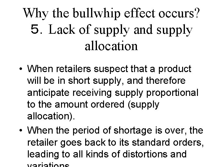 Why the bullwhip effect occurs? ５．Lack of supply and supply allocation • When retailers