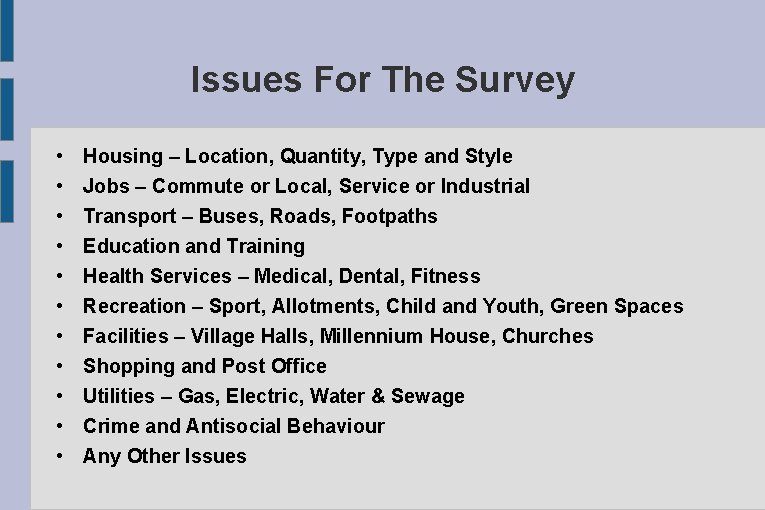 Issues For The Survey • • • Housing – Location, Quantity, Type and Style