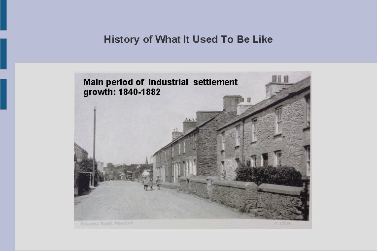History of What It Used To Be Like Main period of industrial settlement growth: