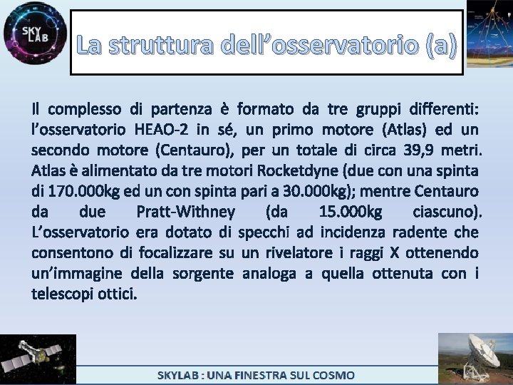 La struttura dell’osservatorio (a) Il complesso di partenza è formato da tre gruppi differenti: