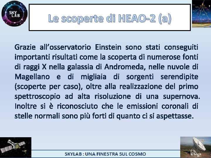 Le scoperte di HEAO-2 (a) Grazie all’osservatorio Einstein sono stati conseguiti importanti risultati come