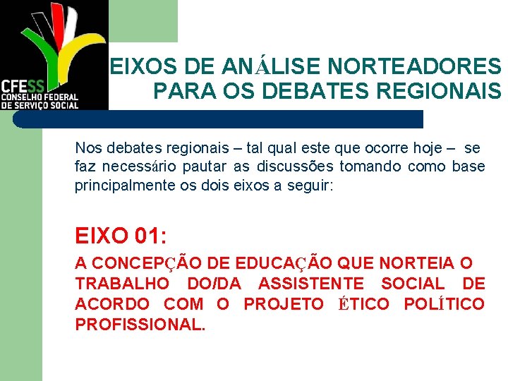 EIXOS DE ANÁLISE NORTEADORES PARA OS DEBATES REGIONAIS Nos debates regionais – tal qual