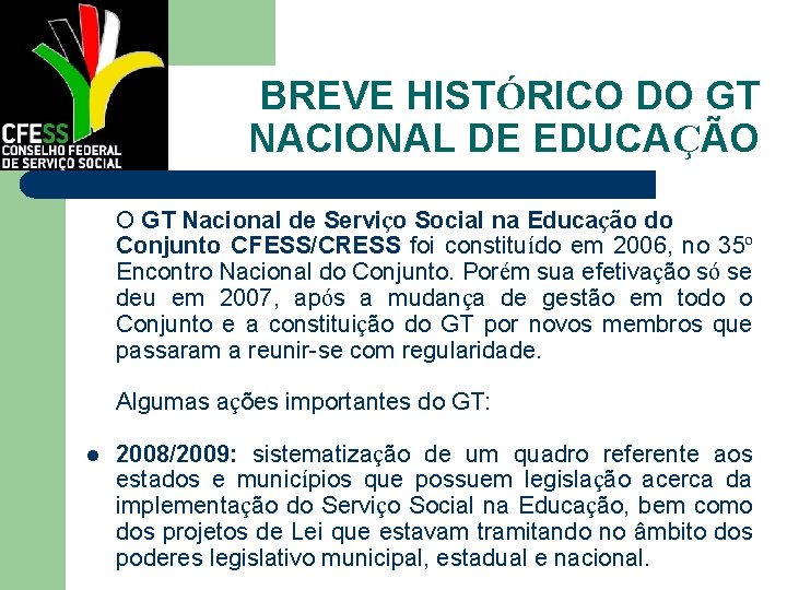 BREVE HISTÓRICO DO GT NACIONAL DE EDUCAÇÃO O GT Nacional de Serviço Social na