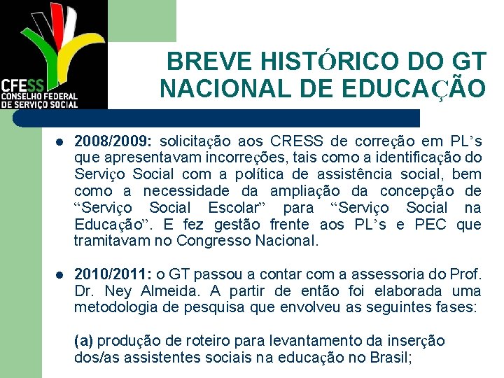BREVE HISTÓRICO DO GT NACIONAL DE EDUCAÇÃO l 2008/2009: solicitação aos CRESS de correção