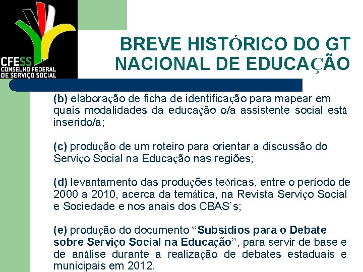 BREVE HISTÓRICO DO GT NACIONAL DE EDUCAÇÃO (b) elaboração de ficha de identificação para