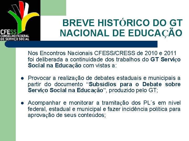 BREVE HISTÓRICO DO GT NACIONAL DE EDUCAÇÃO Nos Encontros Nacionais CFESS/CRESS de 2010 e
