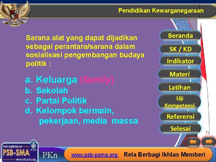 Pendidikan Kewarganegaraan Sarana alat yang dapat dijadikan sebagai perantara/sarana dalam sosialisasi pengembangan budaya politik