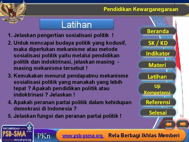 Pendidikan Kewarganegaraan Latihan 1. Jelaskan pengertian sosialisasi politik ! 2. Untuk mencapai budaya politik