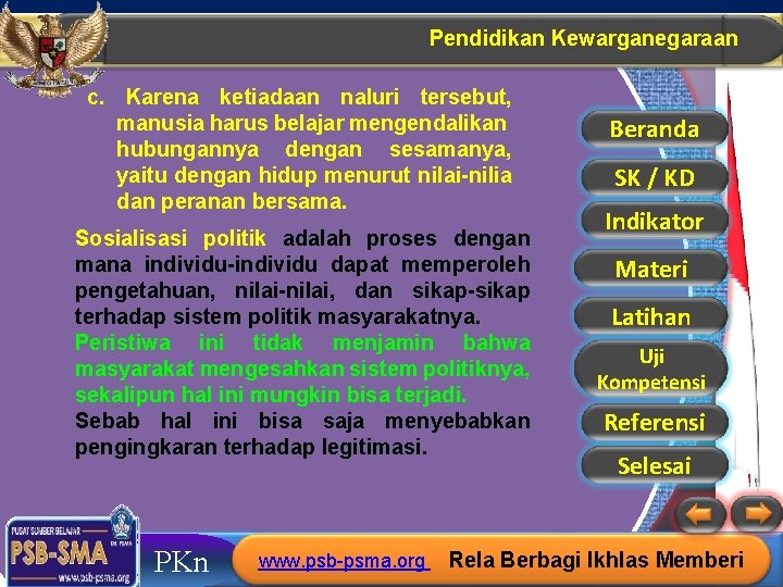 Pendidikan Kewarganegaraan c. Karena ketiadaan naluri tersebut, manusia harus belajar mengendalikan hubungannya dengan sesamanya,