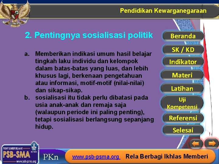 Pendidikan Kewarganegaraan 2. Pentingnya sosialisasi politik a. Memberikan indikasi umum hasil belajar tingkah laku Pendidikan Kewarganegaraan 2. Pentingnya sosialisasi politik a. Memberikan indikasi umum hasil belajar tingkah laku