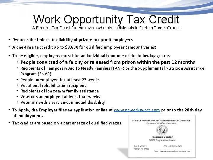 Work Opportunity Tax Credit A Federal Tax Credit for employers who hire individuals in