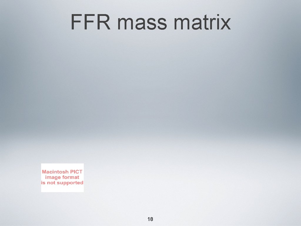 FFR mass matrix 18 