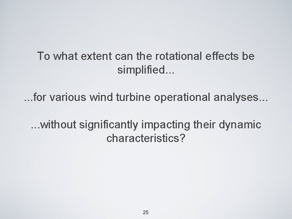 To what extent can the rotational effects be simplified. . . for various wind