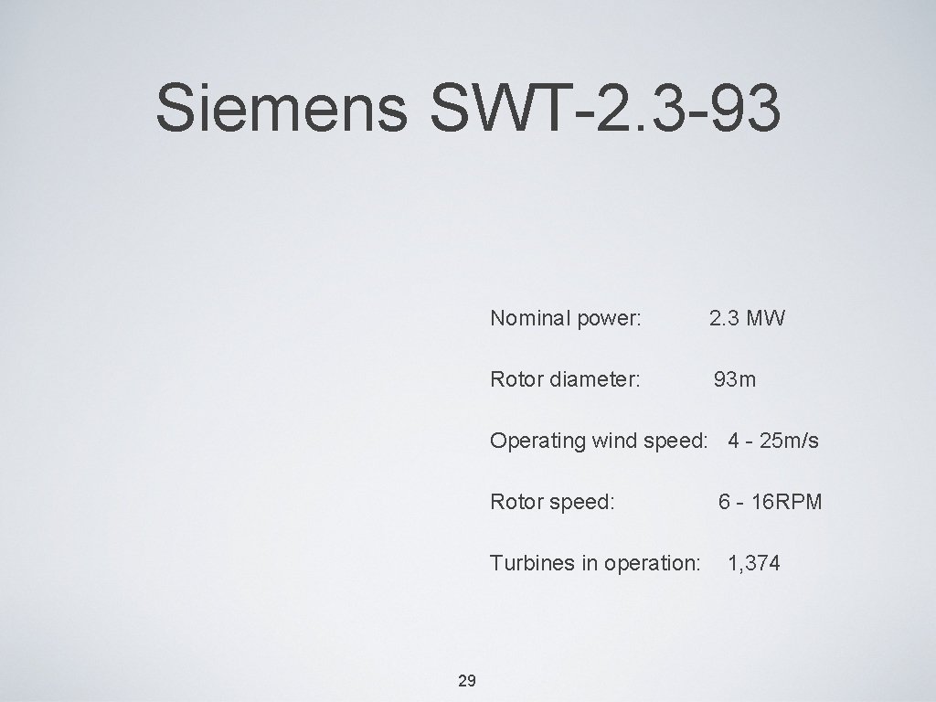 Siemens SWT-2. 3 -93 Nominal power: 2. 3 MW Rotor diameter: 93 m Operating