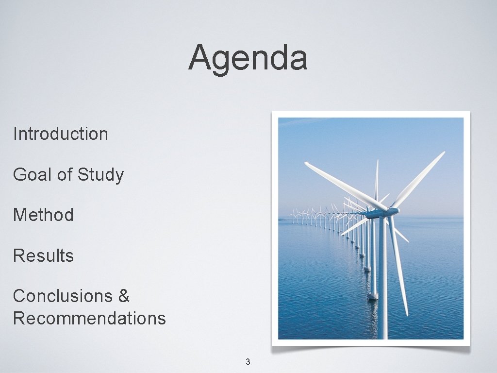 Agenda Introduction Goal of Study Method Results Conclusions & Recommendations 3 