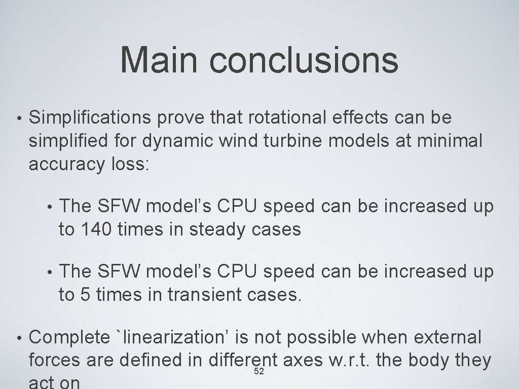 Main conclusions • • Simplifications prove that rotational effects can be simplified for dynamic