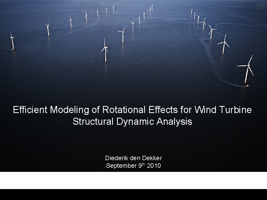 Efficient Modeling of Rotational Effects for Wind Turbine Structural Dynamic Analysis Diederik den Dekker