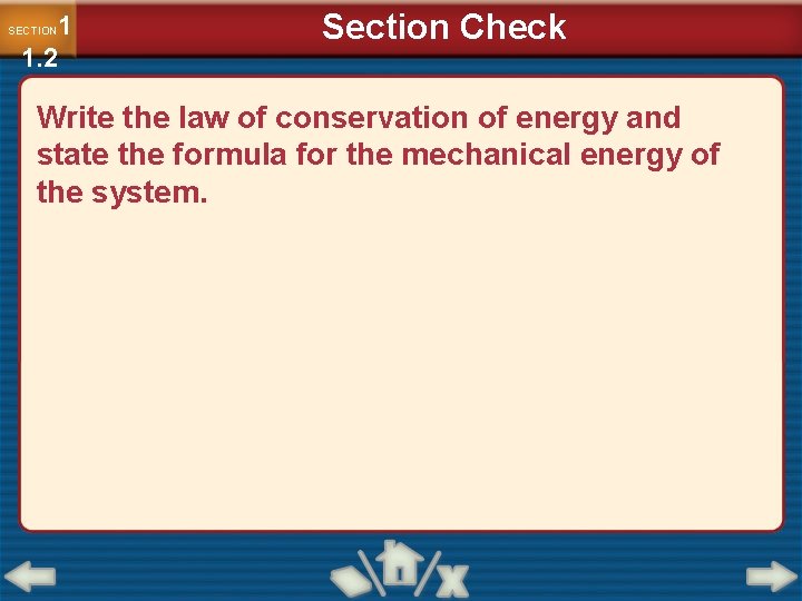 1 1. 2 SECTION Section Check Write the law of conservation of energy and