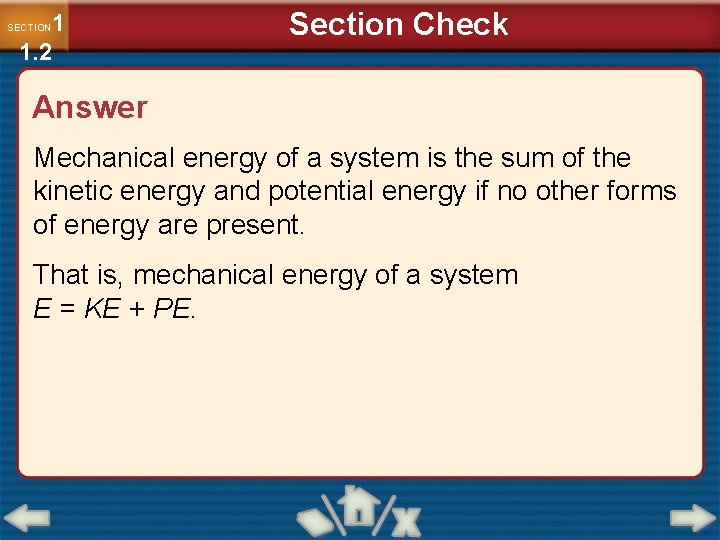 1 1. 2 SECTION Section Check Answer Mechanical energy of a system is the