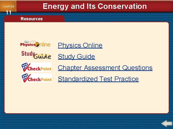 Energy and Its Conservation CHAPTER 11 Resources Physics Online Study Guide Chapter Assessment Questions